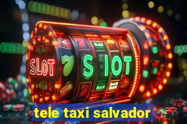 tele taxi salvador
